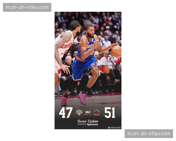 尼克斯客场防守压制猛龙 布伦森唐斯合砍47分21篮板